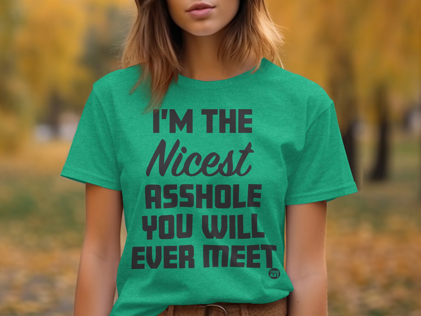 I'm The Nicest Asshole You Will Ever Meet Shirt