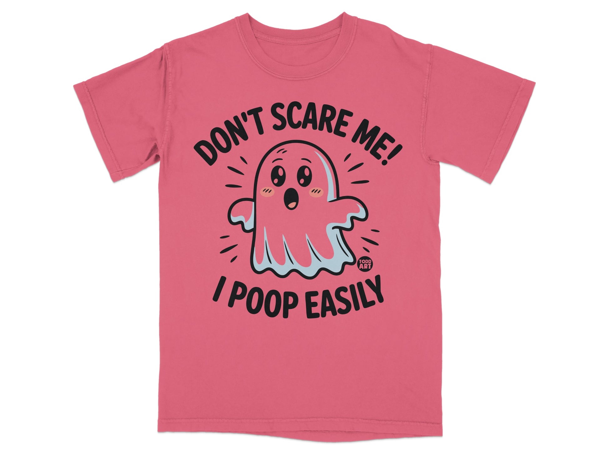 Pink t-shirt with a cartoon ghost saying "Don't scare me! I poop easily."
