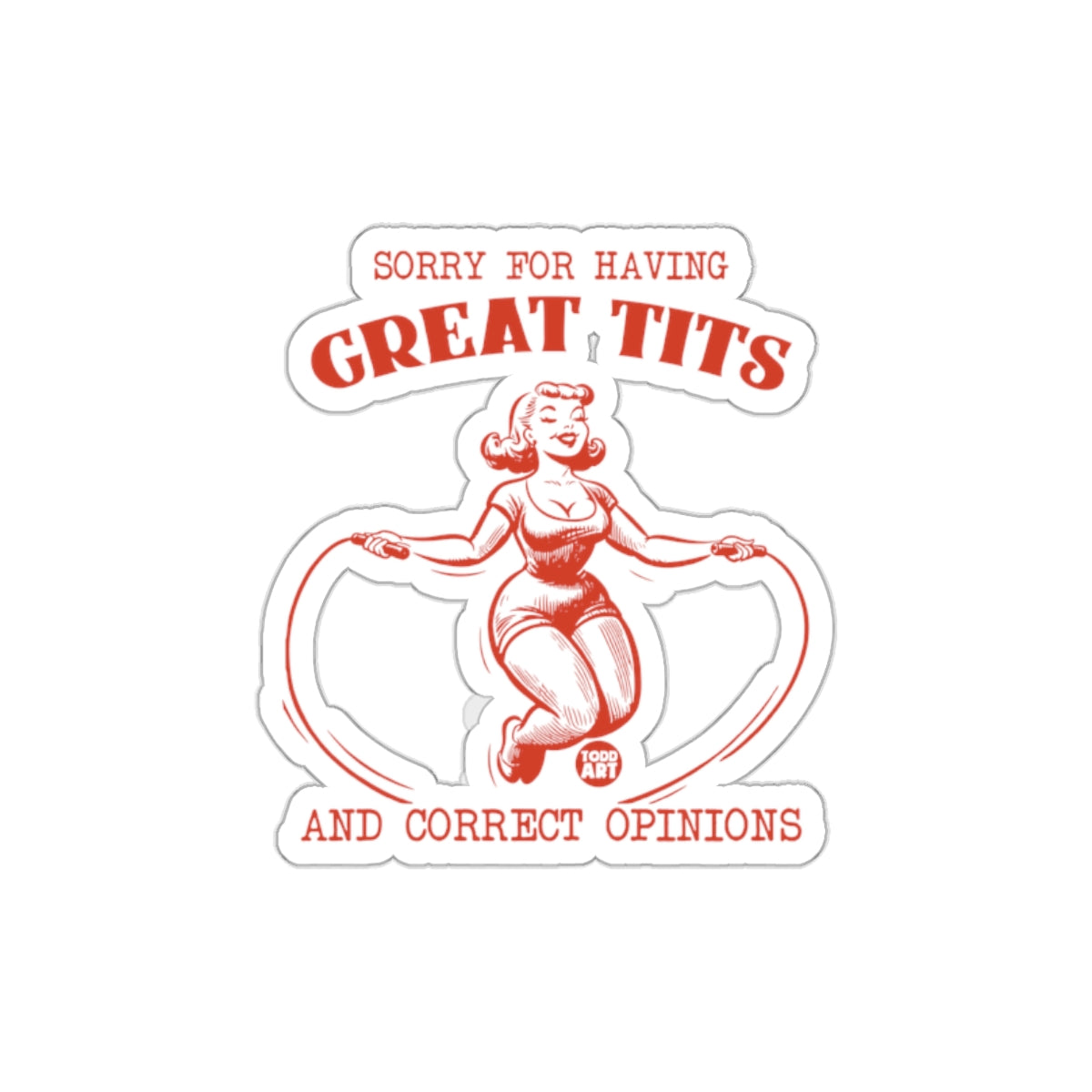 Sorry For Having Great Tits And Correct Opinions sticker