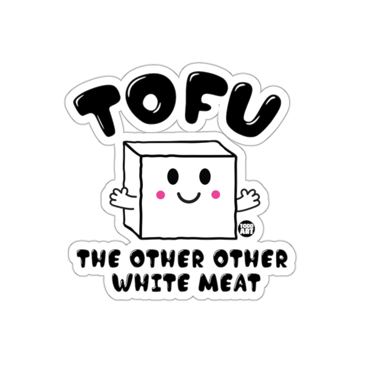 Tofu The Other Other White Meat Funny Sticker