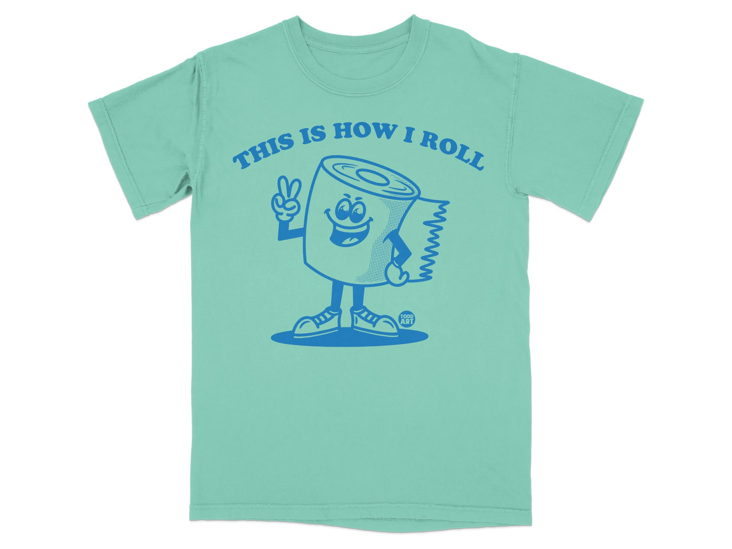 T-shirt with a cartoon toilet paper roll character and the text "This is how I roll."