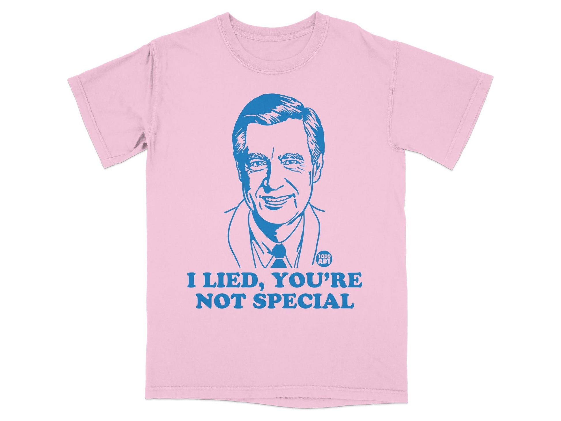 Pink t-shirt with a blue illustration of Fred Rogers and text saying "I LIED, YOU'RE NOT SPECIAL".