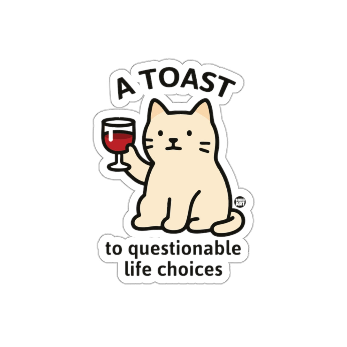 Toast To Questionable Life Choices Cat Design sticker
