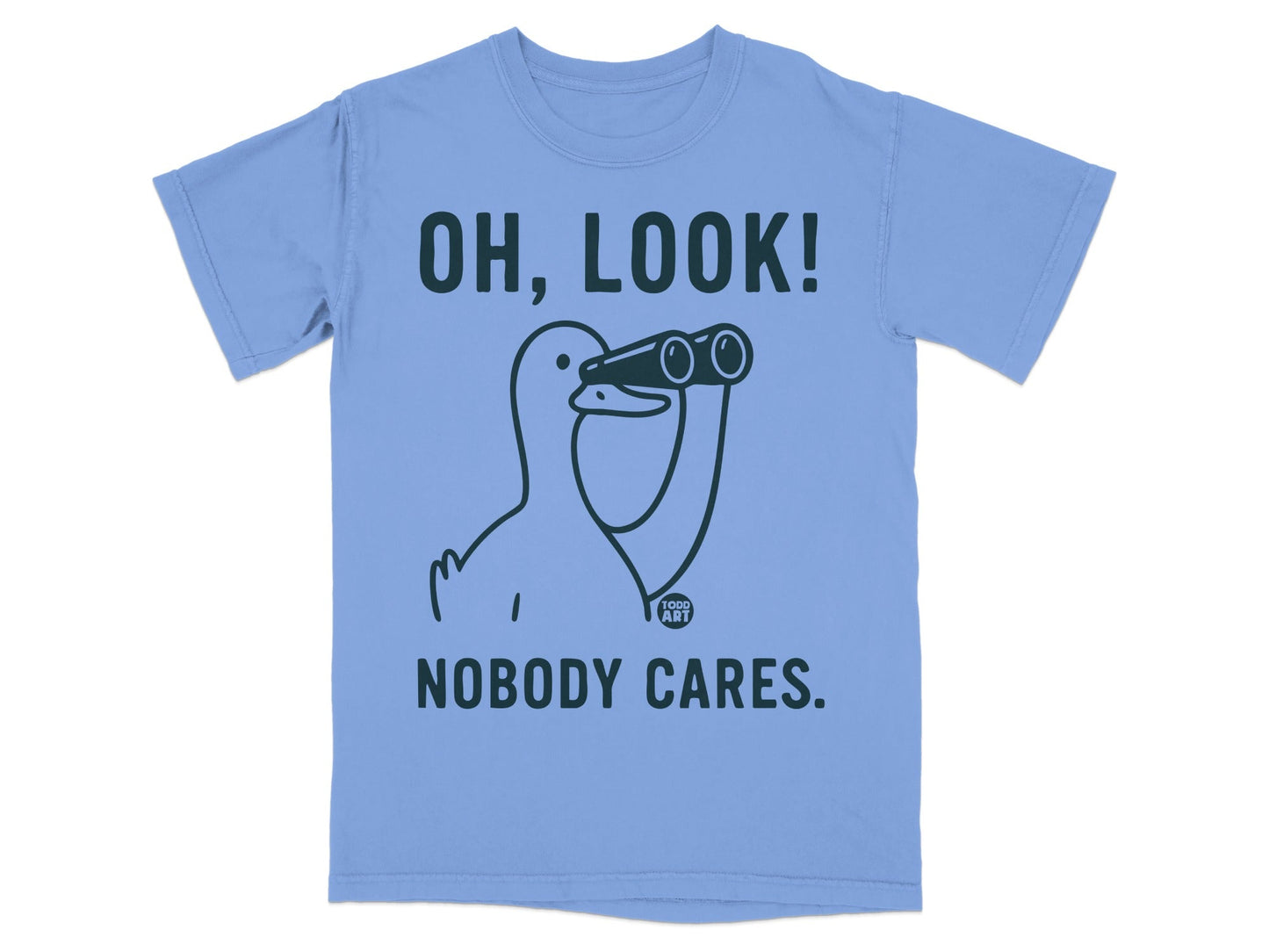 Oh Look Nobody Cares Graphic Humorous T-shirt