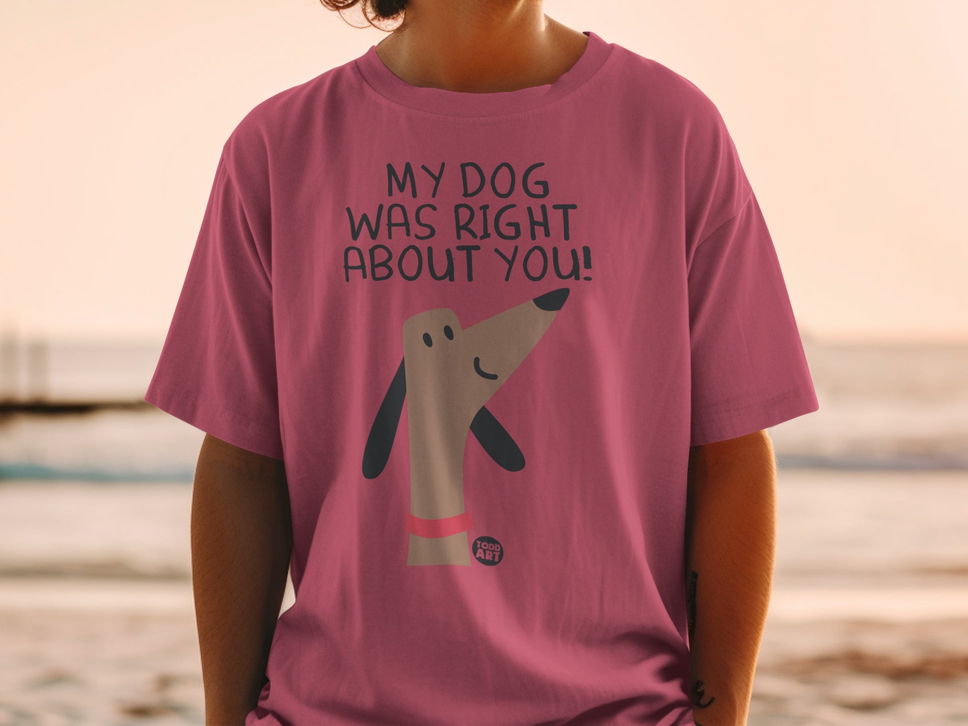 My Dog Was Right About You Graphic T-Shirt