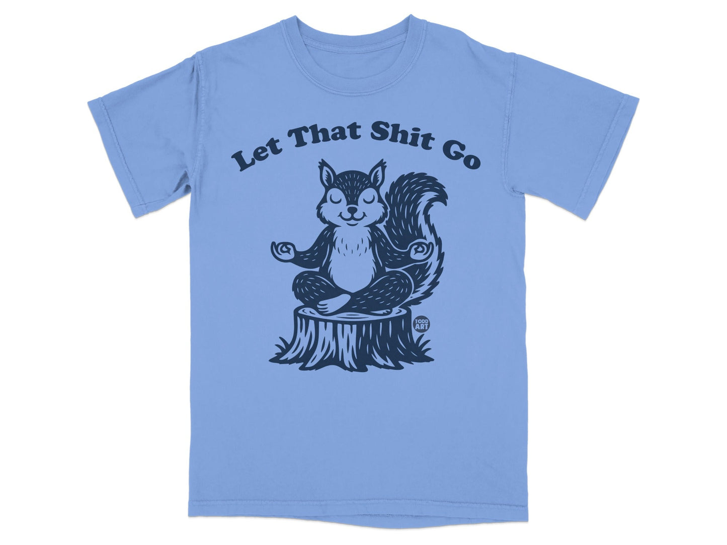 Let That Shit Go T-Shirt, Funny Meditation Squirrel Tee, Zen Animal Lover Shirt, Yoga Mindfulness Gift, Sarcastic Relaxing T-Shirts, Unique