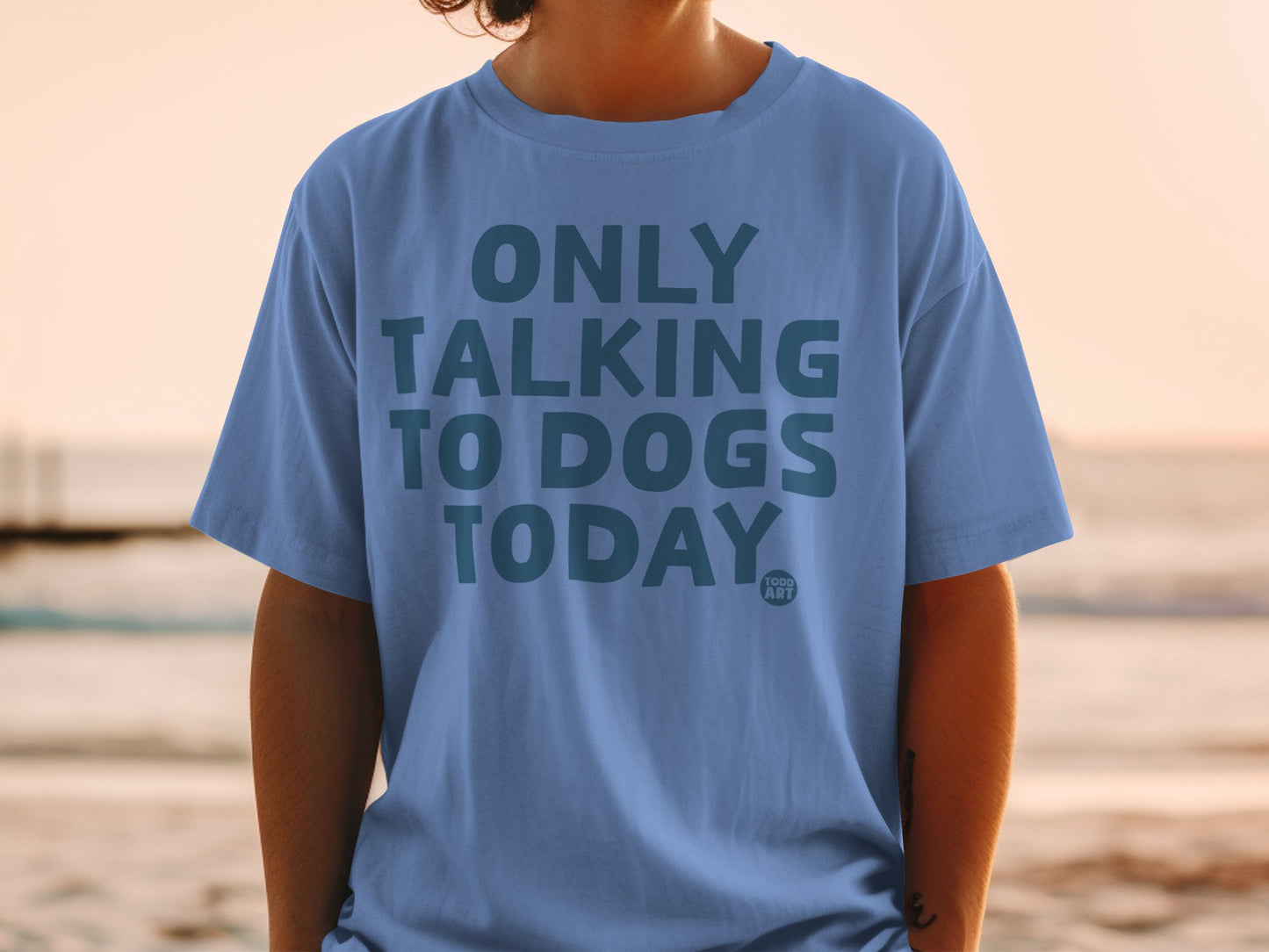 ONLY TALKING TO DOGS TODAY T-SHIRT