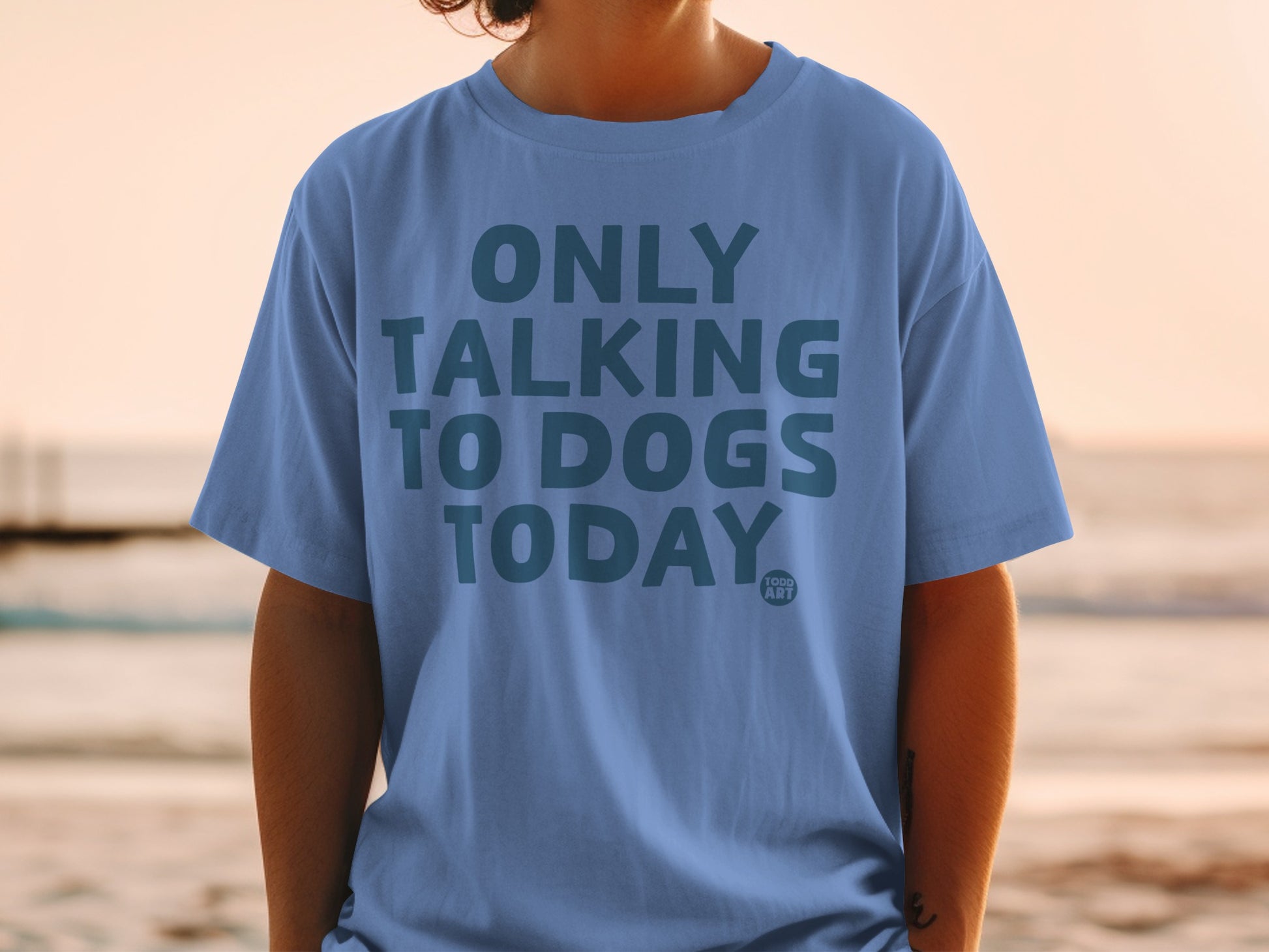 ONLY TALKING TO DOGS TODAY T-SHIRT