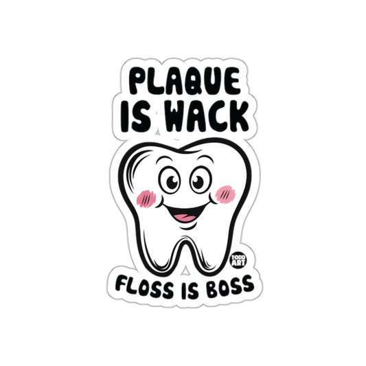 Plaque Is Wack Floss Is Boss Sticker
