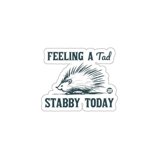 Feeling a Tad Stabby Today Graphic Sticker