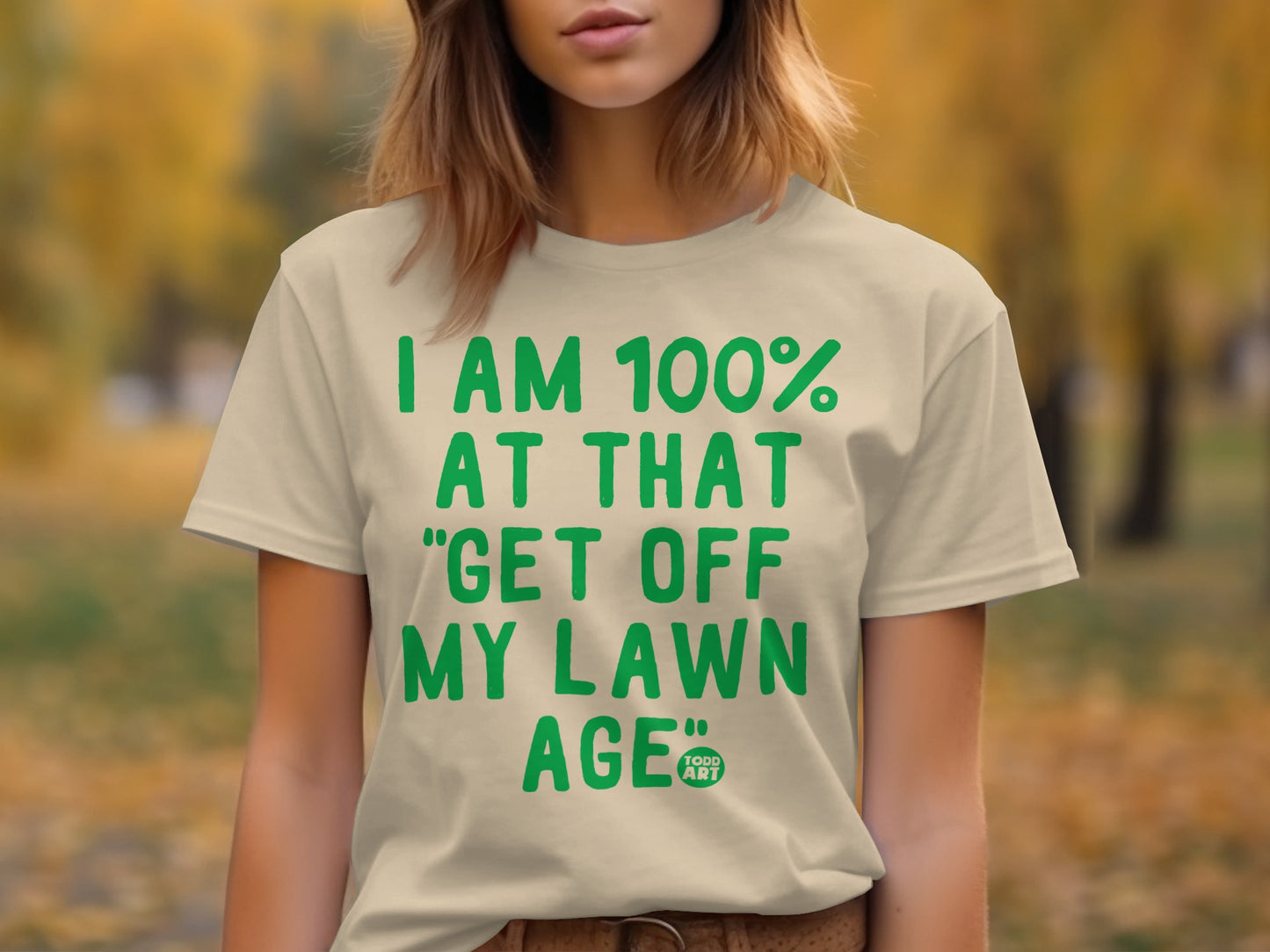 I Am 100% At That Get Off My Lawn Age T-Shirt