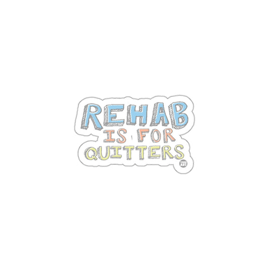 Rehab Is For Quitters Bold Motivational Sticker