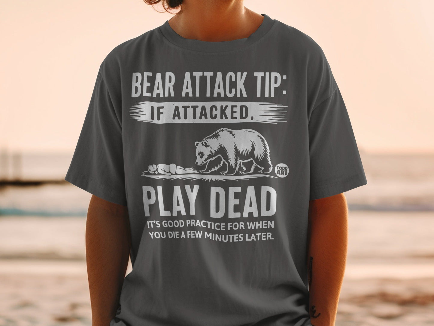 Bear Attack Tip If Attacked Play Dead Funny T-Shirt