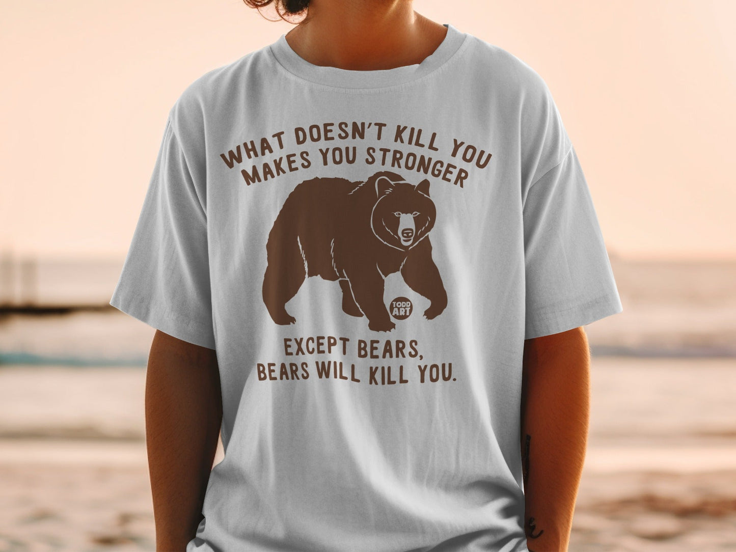 What Doesn't Kill You Makes You Stronger Bear Shirt
