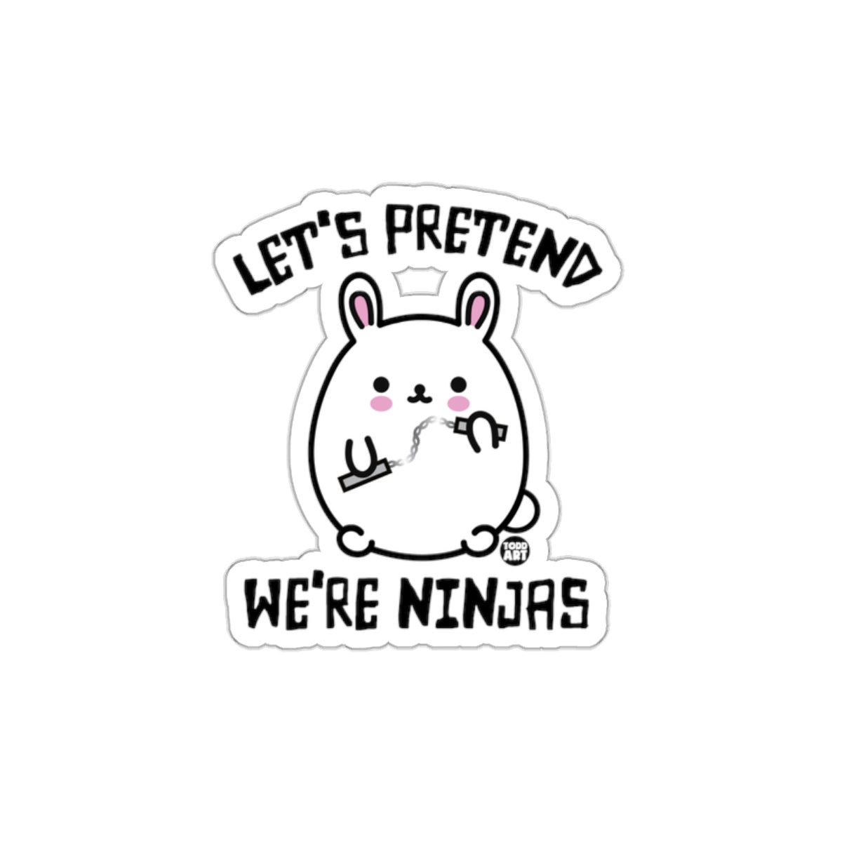 Let's Pretend We're Ninjas Cute Bunny Sticker