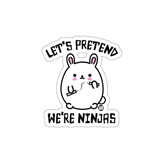 Let's Pretend We're Ninjas Cute Bunny Sticker