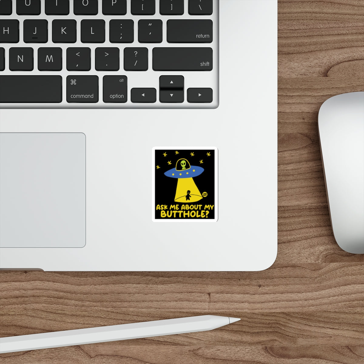 Ask Me About My Butthole Alien Abduction sticker