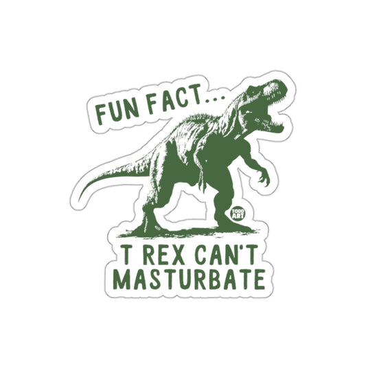 Fun Fact T Rex Can't Masturbate Dinosaur Sticker