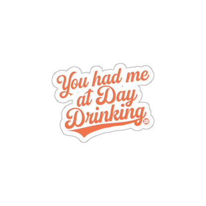 You Had Me at Day Drinking Funny Sticker