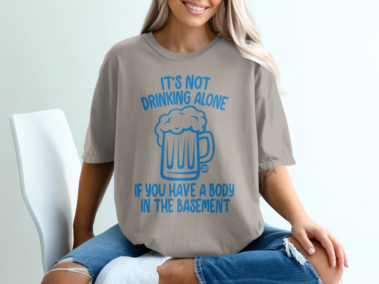 It's Not Drinking Alone If You Have a Body T-shirt