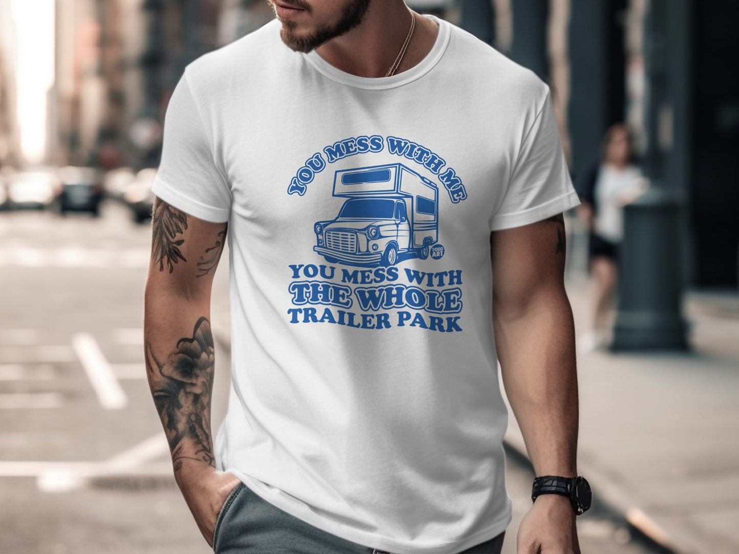 You Mess With Me You Mess With The Whole Trailer Park Tee