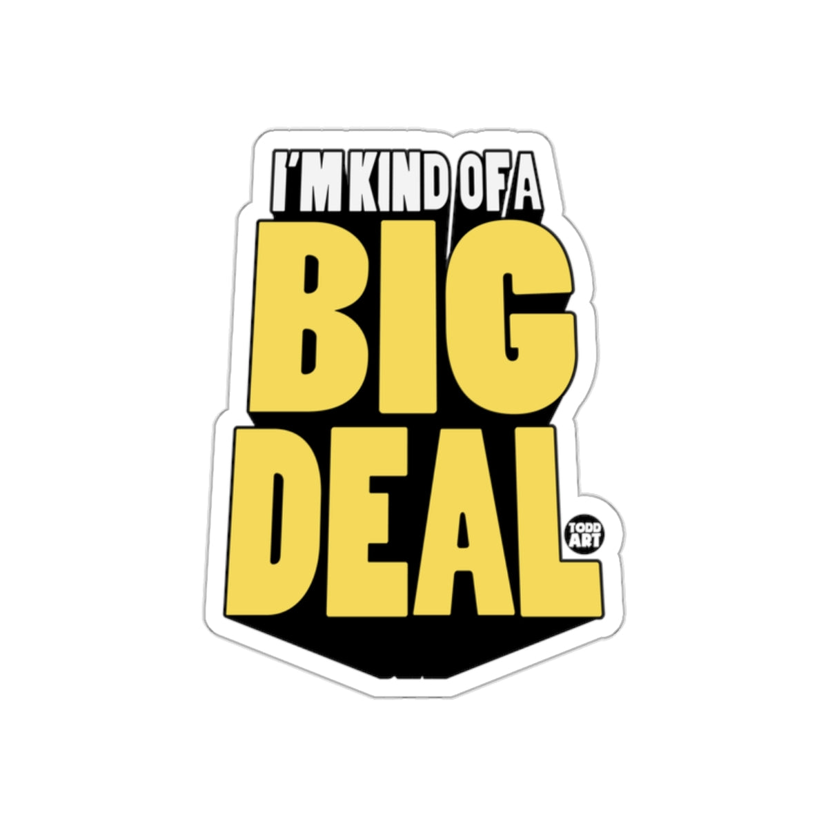 I'm Kind of a Big Deal Typography Sticker