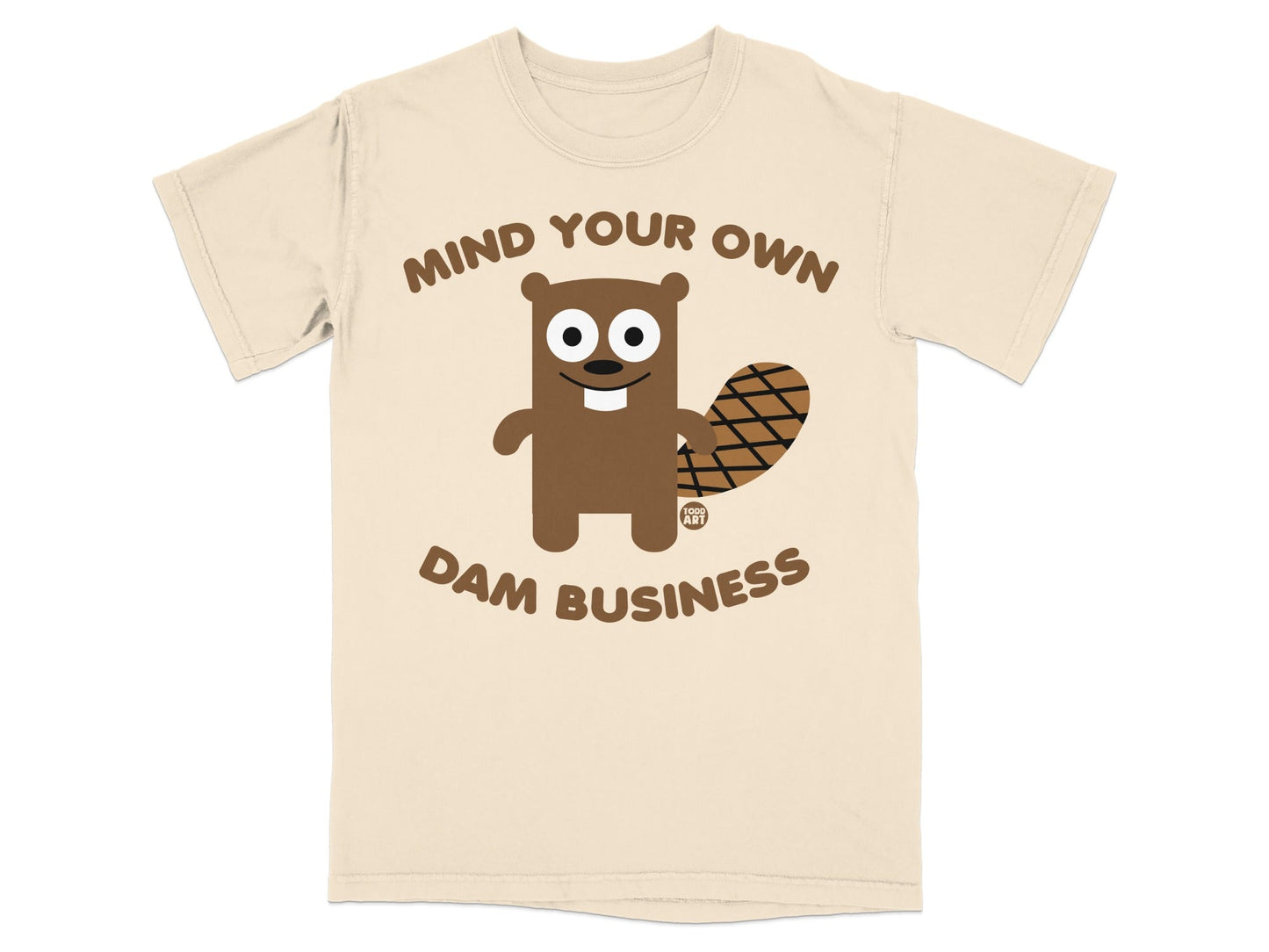 Mind Your Own Dam Business Funny Graphic Tee
