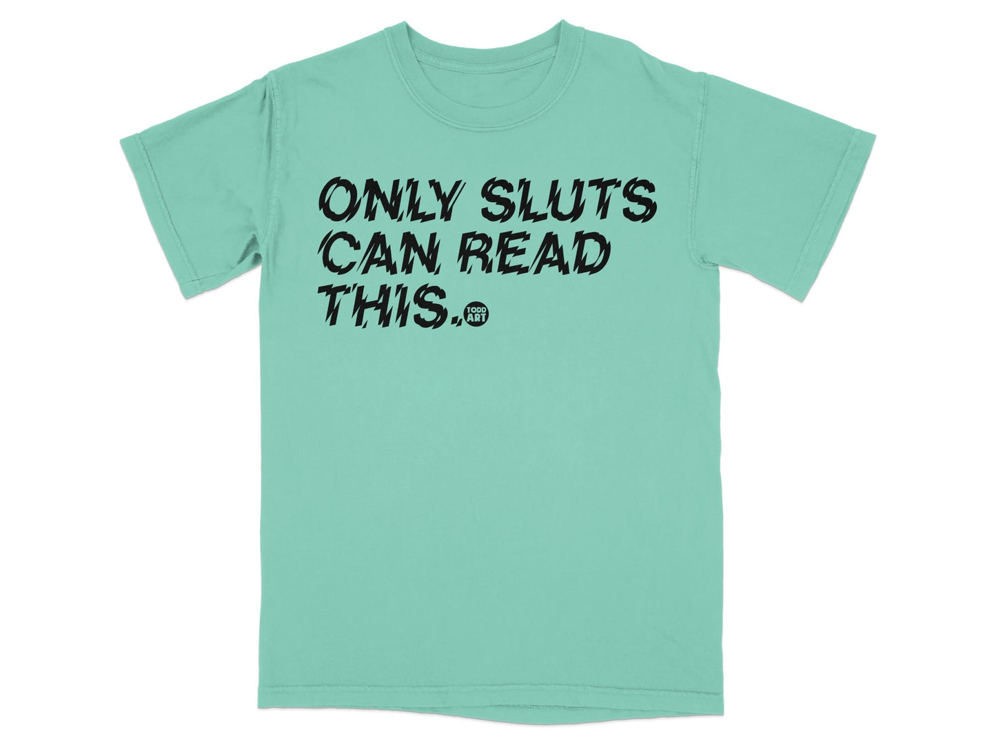Only Sluts Can Read This Graphic T-shirt