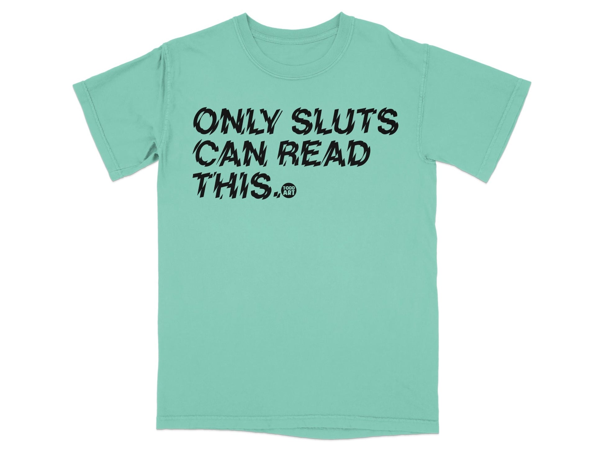 Only Sluts Can Read This Graphic T-shirt