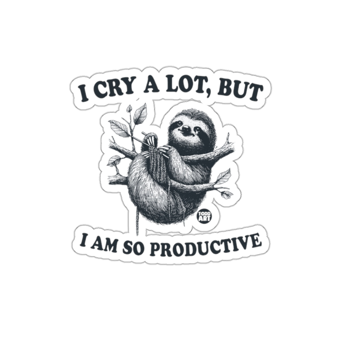 I Cry A Lot But I Am So Productive Sloth Knitting sticker