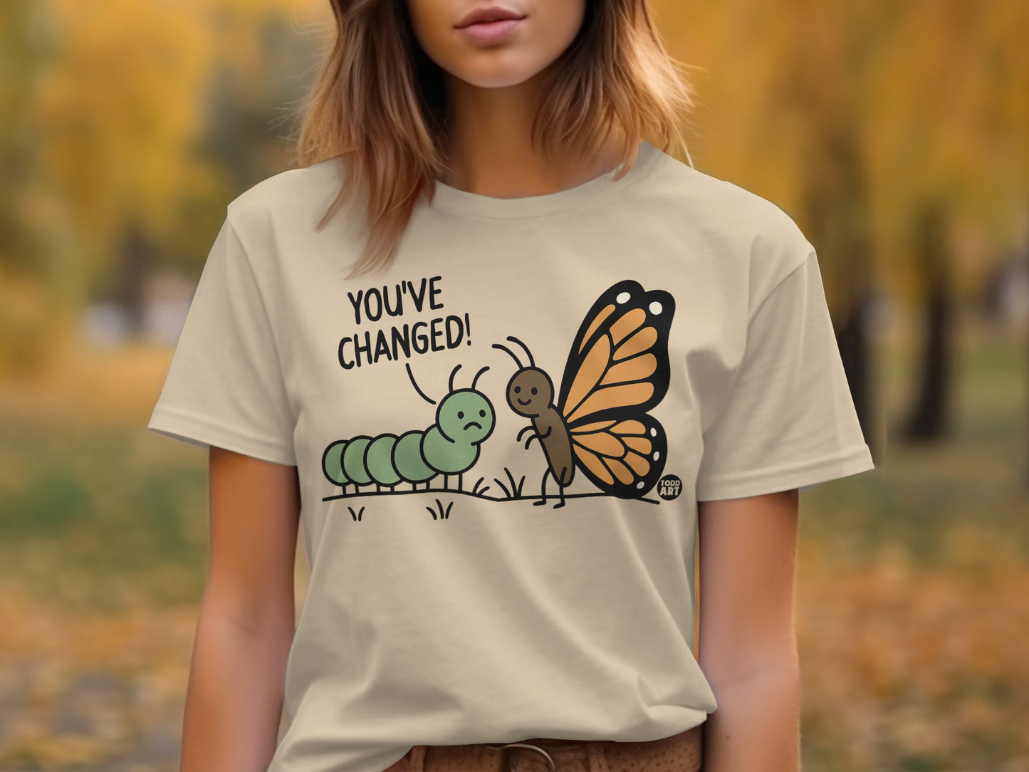 Funny 'You've Changed!' Caterpillar to Butterfly Shirt