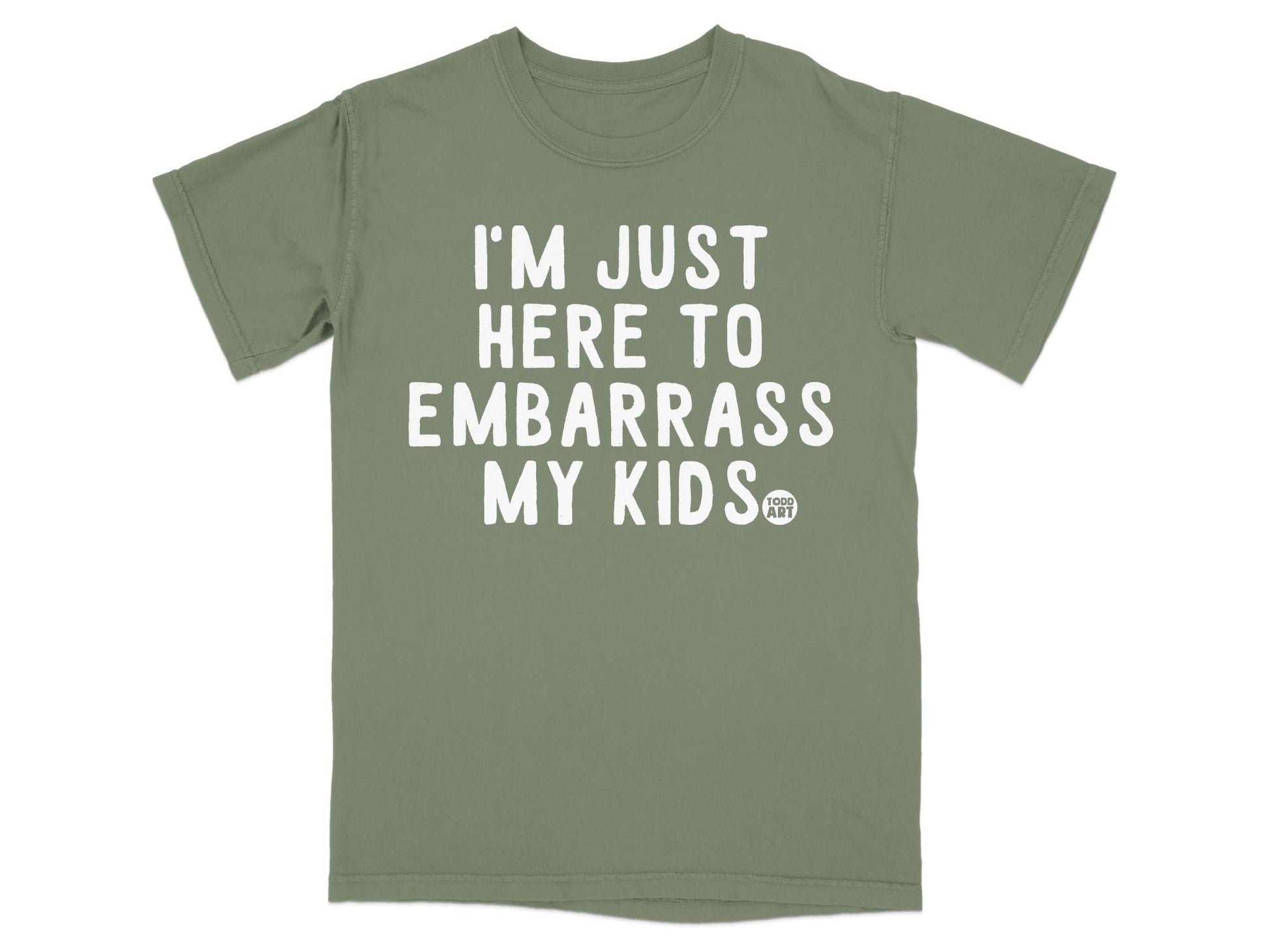 I'm Just Here To Embarrass My Kids T-shirt