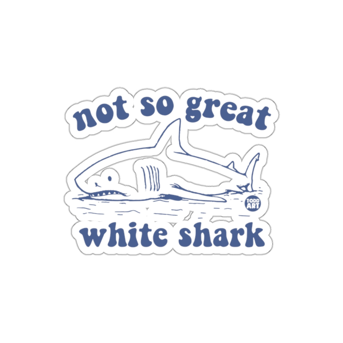 Not So Great White Shark Todd Art Illustration sticker