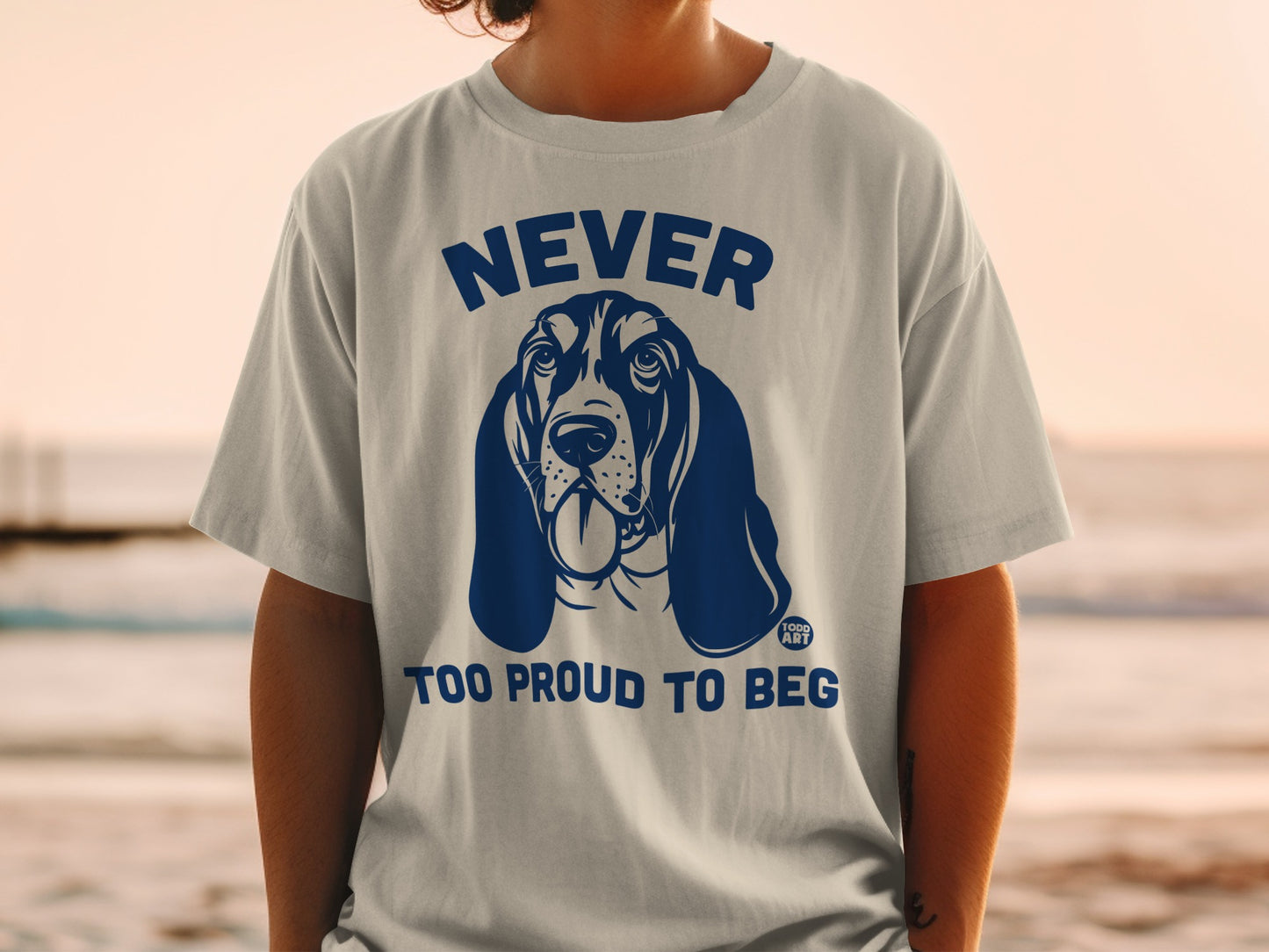 Never Too Proud to Beg Dog Graphic T-Shirt