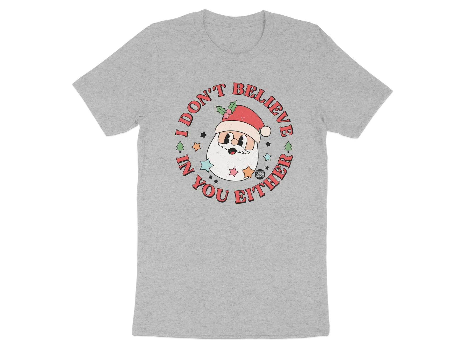 I Don't Believe In You Either Funny Santa Claus Tee