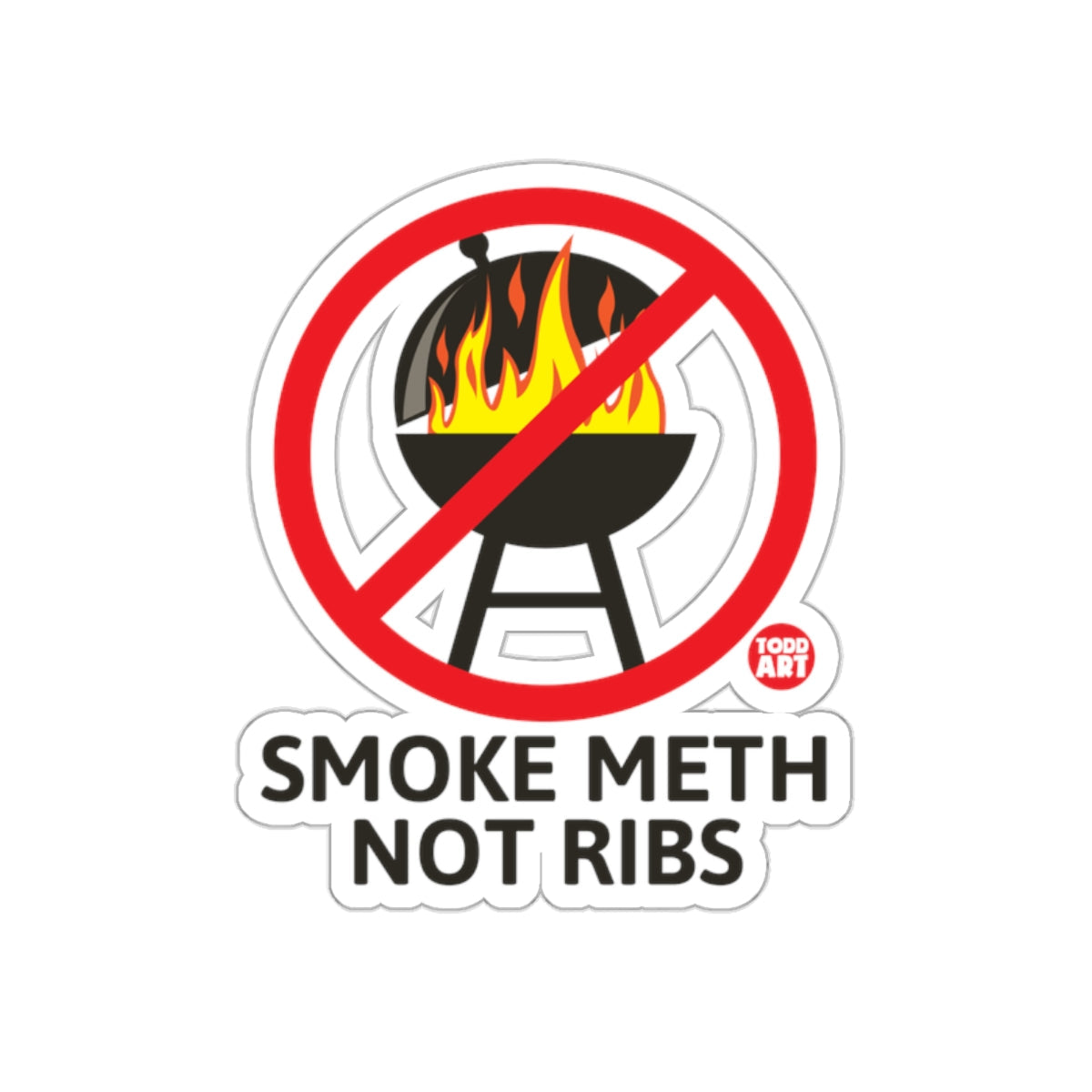 Smoke Meth Not Ribs Funny Anti-BBQ Grill Sticker