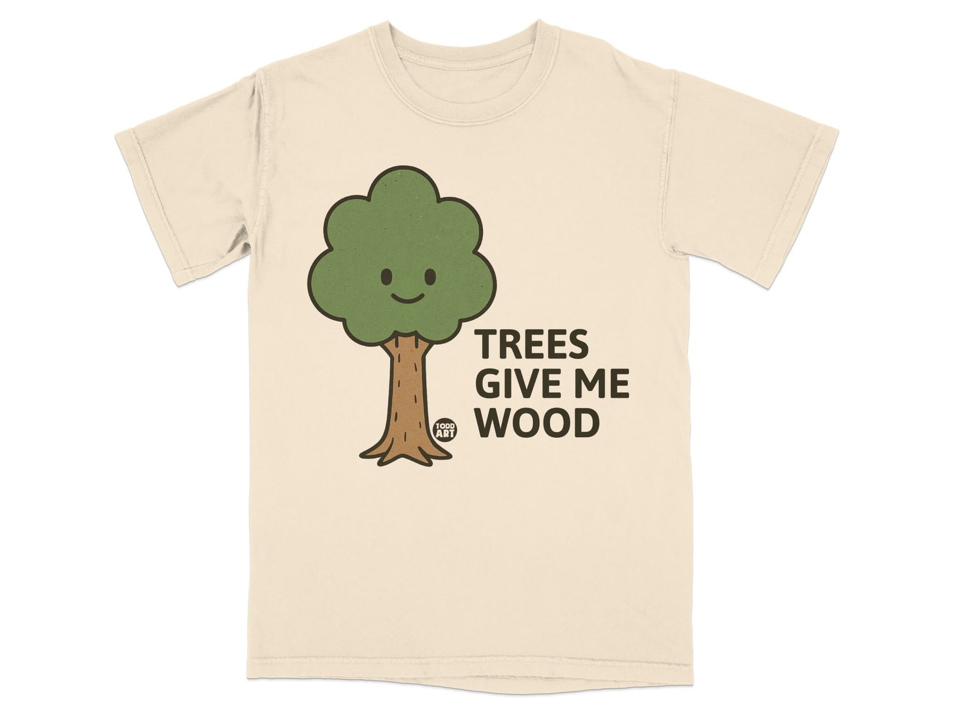 T-shirt with a cartoon tree and the text "TREES GIVE ME WOOD".