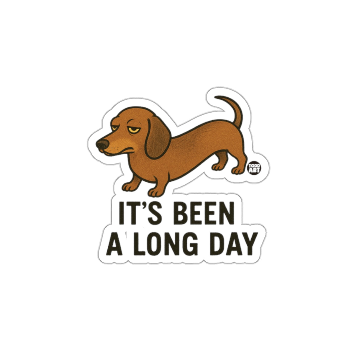 It's Been A Long Day Dachshund Sticker Accessory