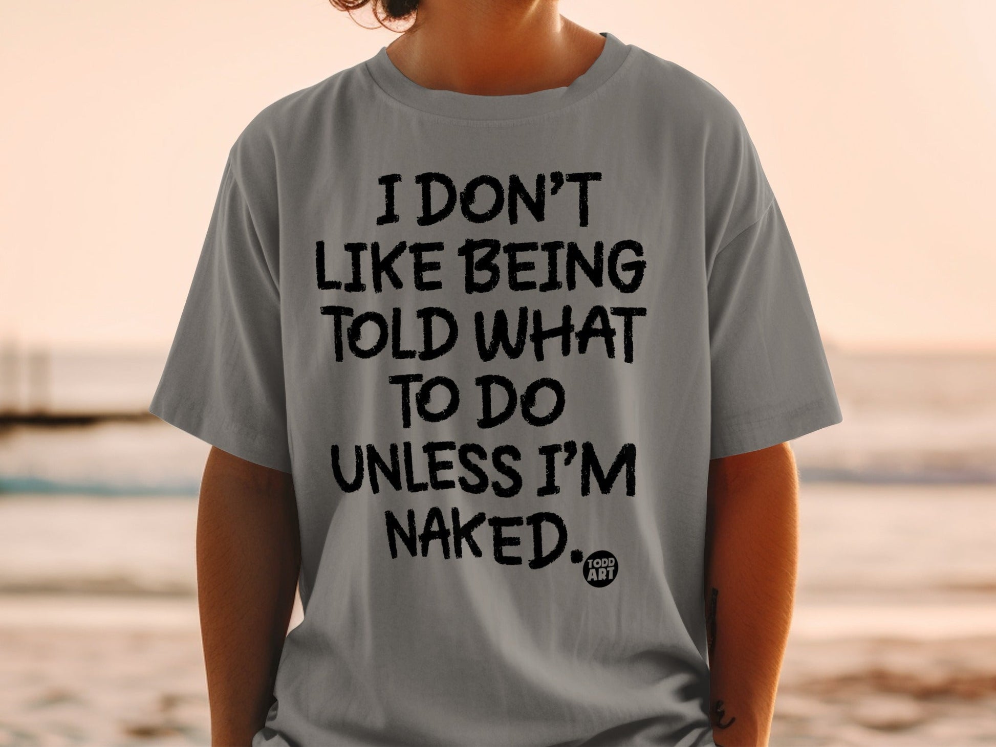 I Don't Like Being Told What to Do Graphic T-shirt