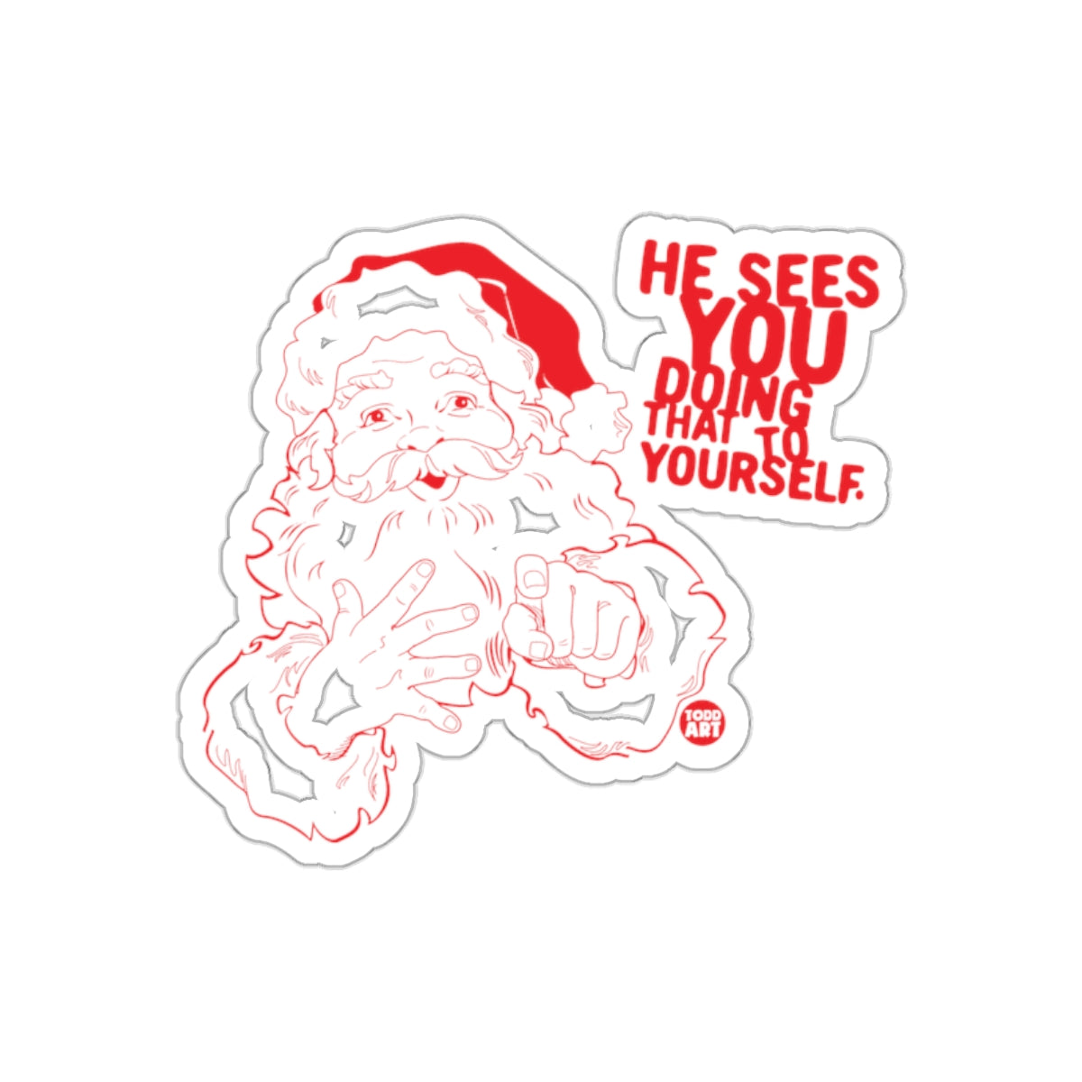 He Sees You Doing That To Yourself Sticker