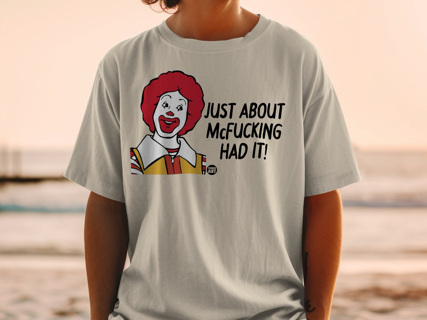 Ronald McDonald graphic on a grey t-shirt with text "JUST ABOUT MCFUCKING HAD IT!".