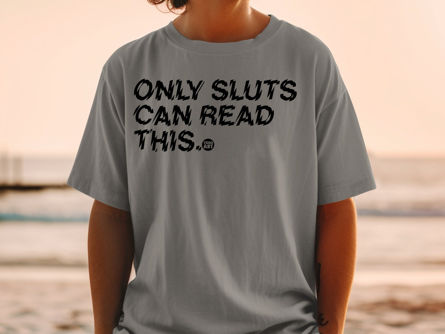 Only Sluts Can Read This Graphic T-Shirt