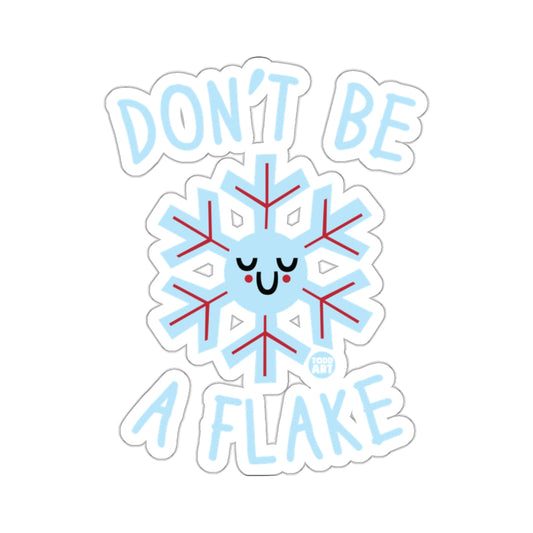 DON'T BE A FLAKE Amusing Snowflake Graphics 