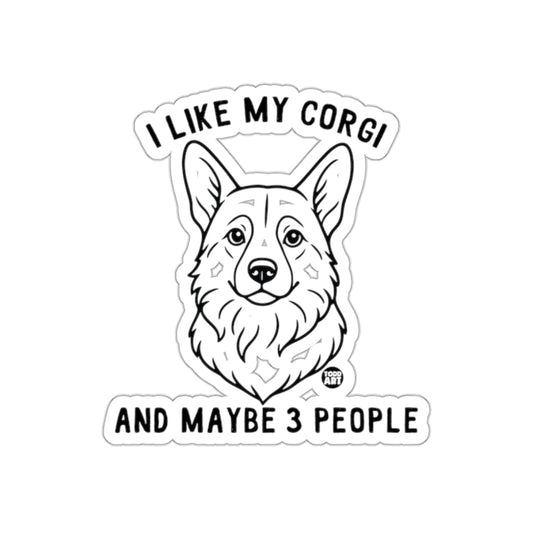 I Like My Corgi And Maybe 3 People Sticker