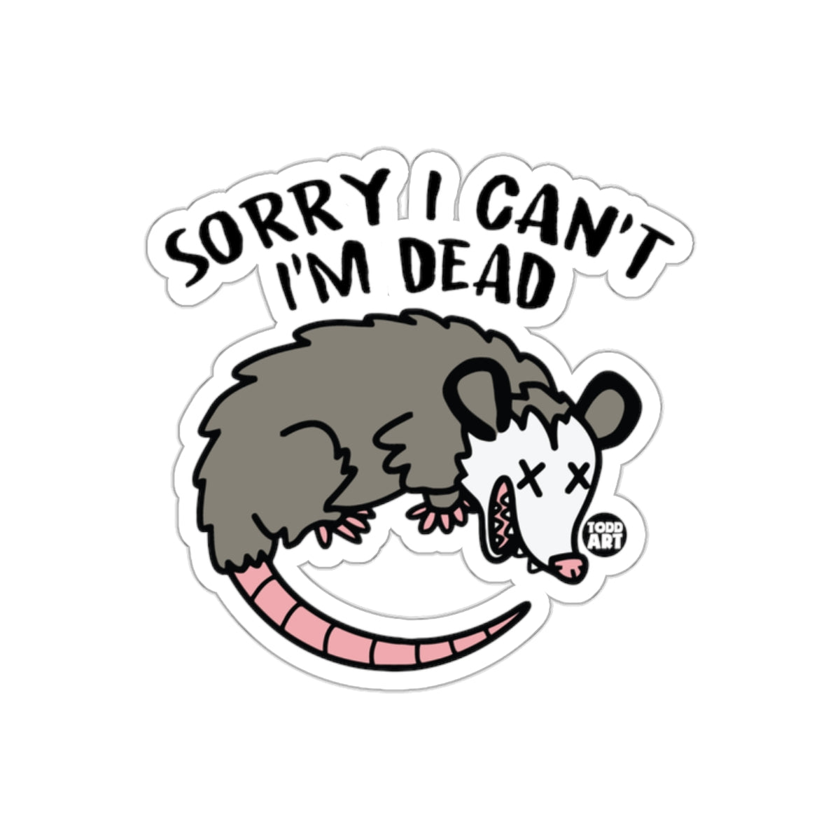 Sorry I Can't I'm Dead Funny Opossum Death Possum sticker