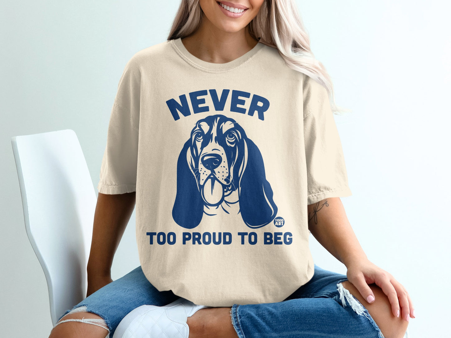 Never Too Proud to Beg Graphic T-Shirt