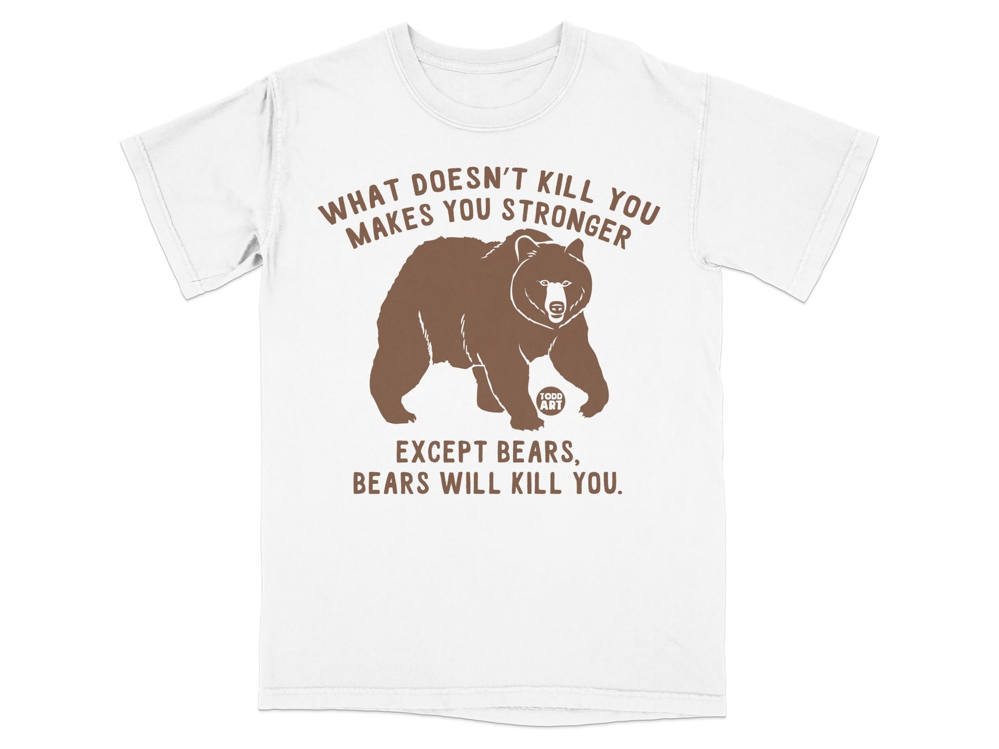 What Doesn't Kill You Except Bears T-Shirt
