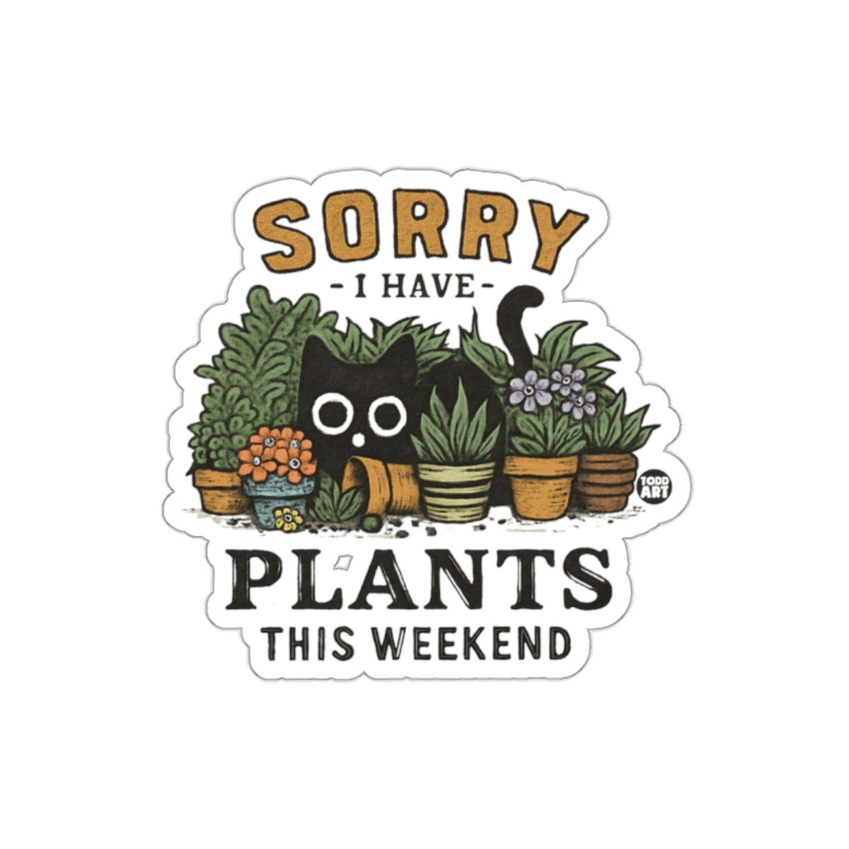 Sorry I Have Plants This Weekend Black Cat sticker
