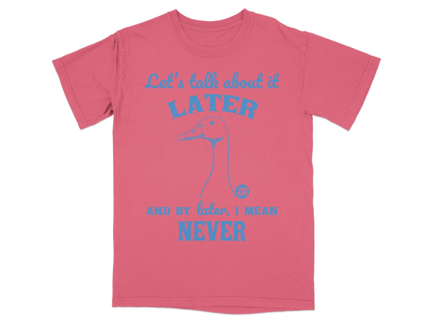 Let's Talk About It Later Never Blue Text T-shirt