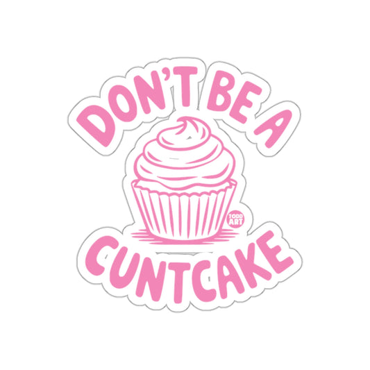 Don't Be A Cuntcake Sticker Funny Gift Product